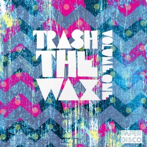 Various - Trash The Wax Volume 1 [Paper Disco]
