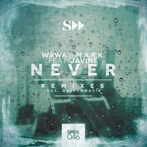 Wawa & M.A.R.K  - Never feat. Javine (Remixes) [SpekuLLa Records]