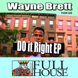Wayne Brett - Do It Right EP [Full House Digital Recordings]
