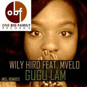 Wily Hird feat.Mvelo - Gugu Lami [OneBigFamily Records]