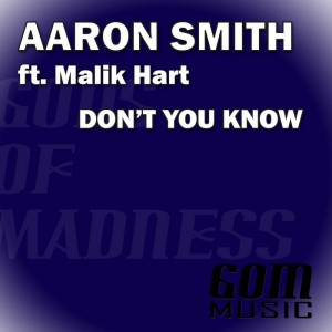 Aaron Smith feat. Malik Hart - Don't You Know [Gods Of Madness]