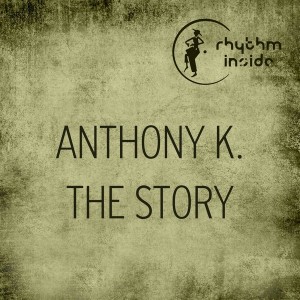 Anthony K. - The Story [Rhythm Inside]