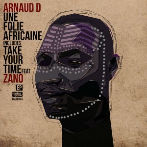 Arnaud D  - Une Folie Africaine EP [Makin Moves]