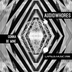 Audiowhores - Gonna Be Mine [Lapsus Music]