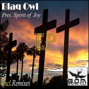 Blaq Owl - Spirit of Joy Remixes EP [Blaq Owl Music]