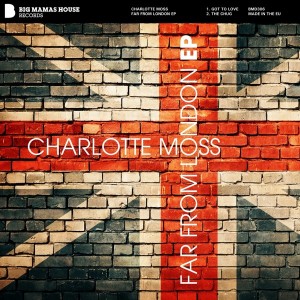 Charlotte Moss - Far From London EP [Big Mamas House Records]