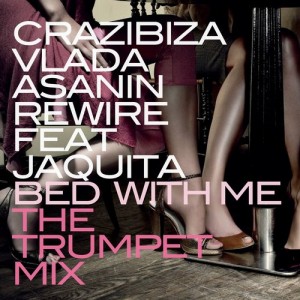 Crazibiza, Vlada, Asanin Rewire feat. Jaquita - Bed With Me [PornoStar Records]