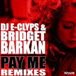 DJ E-Clyps & Bridget Barkan - Pay Me (Remixes) [Inhouse]