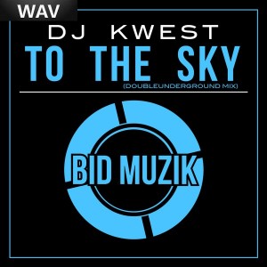 DJ Kwest - To The Sky [Bid Muzik]