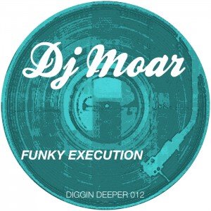 DJ Moar - Funky Execution [Diggin Deeper]