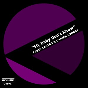 Fabio Castro & Darick Gyorgy - My Baby Don't Know [Ov Music]