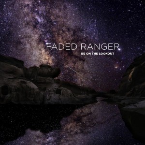 Faded Ranger - Be On The Lookout [hfn music]