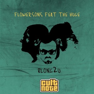 Flowersons feat. The Huge - Blong2u [Cult Note]