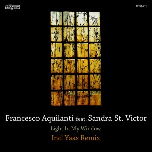 Francesco Aquilanti feat. Sandra St. Victor - Light In My Window [incl. Yass Remix] [King Street Sounds]