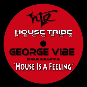 George Vibe - House Is A Feeling [House Tribe Records]