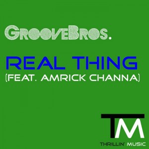 Groove Bros feat Amrick Channa - Real Thing [Thrillin Music]