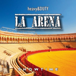 Heavy & Duty - La Arena [5howtime]