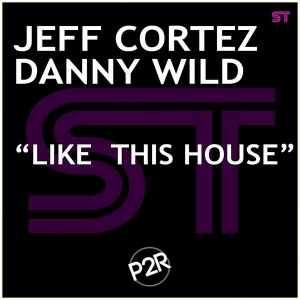Jeff Cortez & Danny Wild - Like This House [P2R Italy]