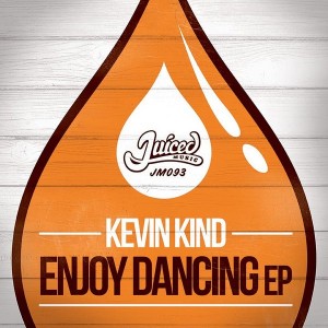 Kevin Kind - Enjoy Dancing EP [Juiced Music]