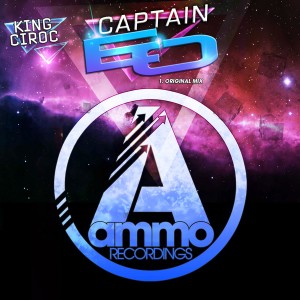 King Ciroc - Captain EO [Ammo Recordings]