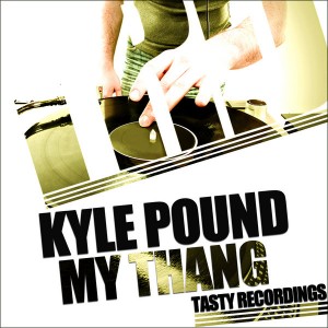 Kyle Pound - My Thang [Tasty Recordings Digital]