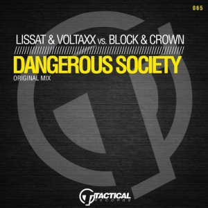 Lissat & Voltaxx Vs. Block & Crown - Dangerous Society [Tactical Records]