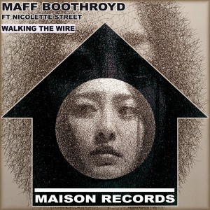 Maff Boothroyd feat. Nicolette Street - Walking The Wire [Maison Records]