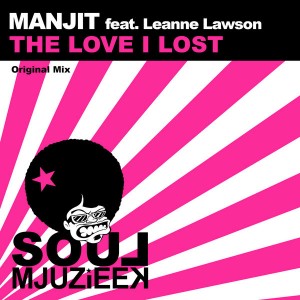 Manjit feat. Leanne Lawson - The Love I Lost [Soul Mjuzieek Digital]