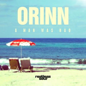 Orinn - A Man Was Had [Restless Soul]