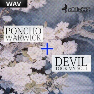 Poncho Warwick - Devil Took My Soul [Dufflebag Recordings]