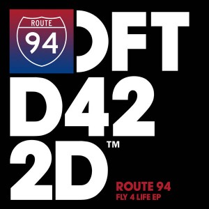 Route 94 - Fly 4 Life [Defected]