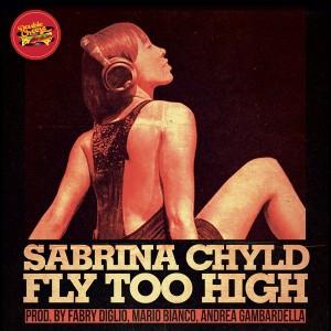 Sabrina Chyld - Fly Too High [Double Cheese Records]