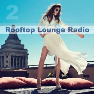 Various - Rooftop Lounge Radio Vol 2 [Salon Lounge Recordings]