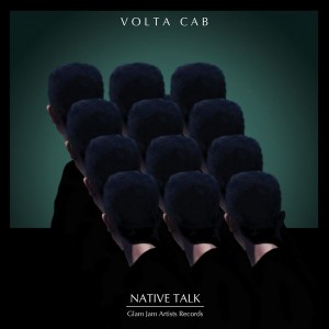 Volta Cab - Native Talk EP [Glam Jam Artists]