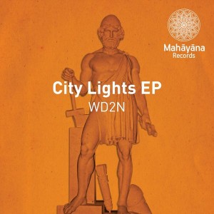 WD2N - City Light EP [Mahayana Records]