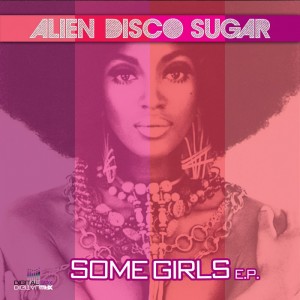 Alien Disco Sugar - Some Girls EP [Digital Wax Productions]