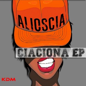 Alioscia Mele - Ciaciona EP [Kingdom]