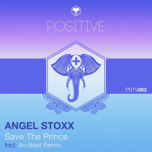 Angel Stoxx - Save The Prince [Positive Music]