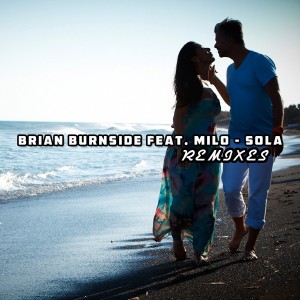 Brian Burnside feat. Milo - Sola Remixes [Open Bar Music]