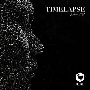 Brian Cid - Timelapse EP [Extinct Records]