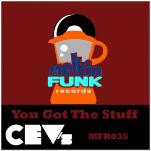 CEV's - You Got The Stuff [Meltin Funk Records]