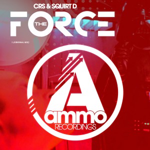 CRS & Squirt D - The Force [Ammo Recordings]