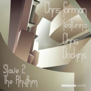 Chris Forman feat. Chris Dockins - Slave To The Rhythm [Seasons Limited]