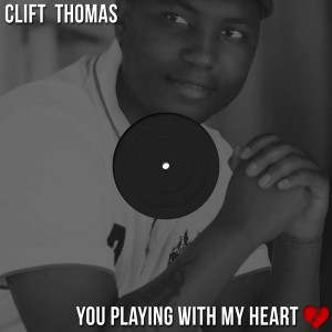 Clift Thomas - You Playing With My Heart [Madjepe Records]