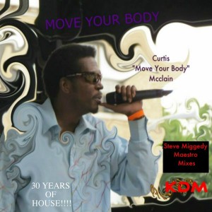 Curtis 'Move Your Body' Mcclain - Move Your Body (The House Music Anthem) [Kingdom]