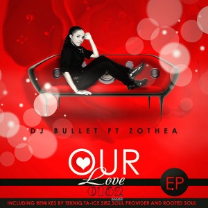 DJ Bullet feat.. Zothea - Our Love EP [0152 Records]