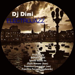 DJ Dimi feat. Paolo Romano & Francesco Lomangino - Electrojazz [Bigfoot Music]