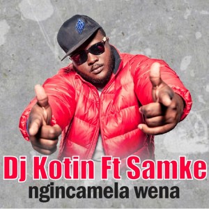 DJ Kotin feat. Samke - Ngincamela Wena [Dreamer Music]