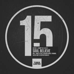 Dayne S, Sammy W & Alex E - Soul Believe [Tobus Limited]