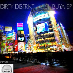 Dirty Distrikt - Shibuya EP [Craniality Sounds]